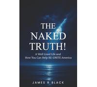THE NAKED TRUTH!: 'A Well Lived Life and How You Can Help RE-UNITE America