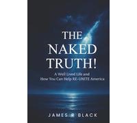 THE NAKED TRUTH!: 'A Well Lived Life and How You Can Help RE-UNITE America