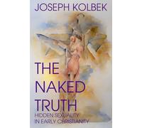 The Naked Truth: Hidden Sexuality in Early Christianity