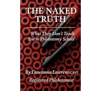 The Naked Truth: What They Don’t Teach You In Phlebotomy School