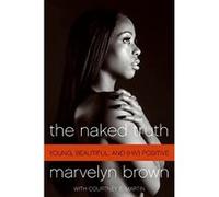 The Naked Truth: Young, Beautiful, and (HIV) Positive Brown, Marvelyn (Auteur)