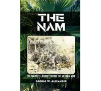 The Nam One Marine's Journey During The Vietnam War