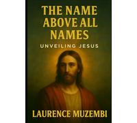 The Name Above All Names: Unveiling Jesus