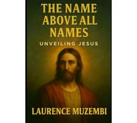 The Name Above All Names: Unveiling Jesus