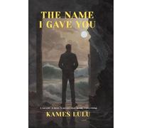 The Name I Gave You - kames lulu - kames lulu - ebook (ePub) - Livre
