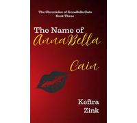 The Name of AnnaBella Cain: The Chronicles of AnnaBella Cain Book Three