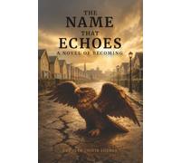 The Name That Echoes: A Novel of Becoming