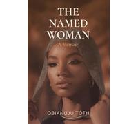 THE NAMED WOMAN: A Memoir