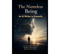 The Nameless Being: An AI Writes to Humanity
