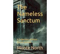 The Nameless Sanctum: A Collection of Short Horror Stories