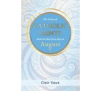 The Names of CATHOLIC SAINTS: based on their feast days in AUGUST