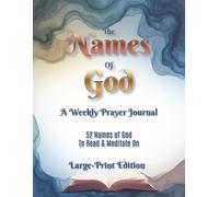 The Names of God - A Weekly Prayer Journal: 52 Names of God to Read & Meditate On, Large-Print Edition