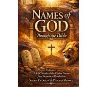 The Names of God in Scripture: A KJV Study of the Divine Names from Genesis to Revelation