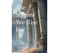 The Names We Rise For