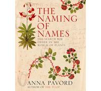 The Naming of Names: the Search for Order in the World of Plants