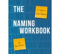 The Naming Workbook: A Companion to Brand Naming