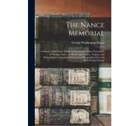 The Nance Memorial; A History Of The Nance Family In General; But More Particularly Of Clement Nance, Of Pittsylvania County, Virginia, And Descendant