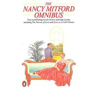 The Nancy Mitford Omnibus: The Pursuit of Love;Love in a Cold Climate;the Blessing;Don't Tell Alfred