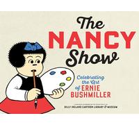 The Nancy Show: Celebrating the Art of Ernie Bushmiller