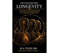 The Nano Doctor’s Longevity: Dr Yusuf’s Sawe-Singh Method for a Longer, Stronger Life