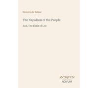The Napoleon of the People: And, The Elixir of Life