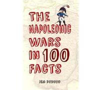The Napoleonic Wars in 100 Facts Duducu, Jem (Auteur)