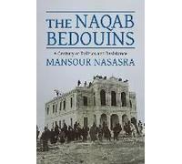 The Naqab Bedouins - A Century Of Politics And Resistance