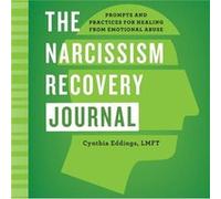 The Narcissism Recovery Journal Prompts and Practices for Healing from Emotional Abuse by Cynthia Eddings Cynthia Eddings (Auteur)