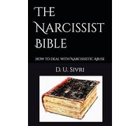 The Narcissist Bible: How to deal with Narcissistic Abuse