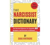 The Narcissist Dictionary: The Survival Glossary for Empaths, Escapers, and Everyone in Between