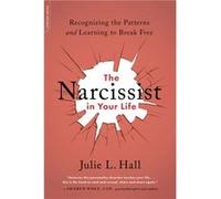 The Narcissist in Your Life by Julie L. Hall Julie L. Hall (Auteur)
