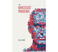 The Narcissist Pandemic: How did the world become infected?