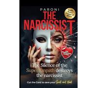 The Narcissist: The Silence of the Super Empath Destroys Their Control - End the narcissist’s control permanently: Most books teach you to understand ... you to make them lose control of your Soul.