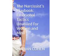 The Narcissist's Playbook: Emotional Tactics Unveiled for Women and Men