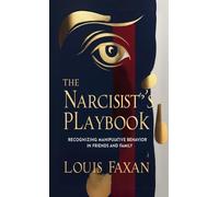 The Narcissist's Playbook: Recognizing Manipulative Behavior In Friends And Family
