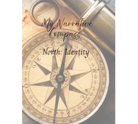 The Narrative Compass Self Reflection Journal: North: Identity
