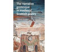 The narrative grotesque in medieval Scottish poetry