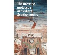 The Narrative Grotesque In Medieval Scottish Poetry
