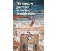 The Narrative Grotesque in Medieval Scottish Poetry by Caitlin Independent Flynn Caitlin Independent Flynn (Auteur)
