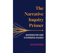 The Narrative Inquiry Primer: An Introductory Guide to Experiential Research