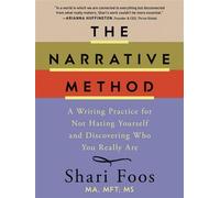 The Narrative Method A Writing Practice for Not Hating Yourself and Discovering Who You Really Are - Shari Foos - Harper Celebrate - ebook (ePub) - Livre