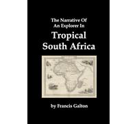 The Narrative Of An Explorer In Tropical South Africa