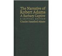 The Narrative of Robert Adams, a Barbary Captive Robert Adams (Auteur)