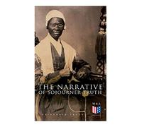 The Narrative Of Sojourner Truth