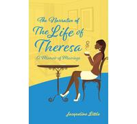 The Narrative Of The Life Of Theresa: A Memoir Of Marriage
