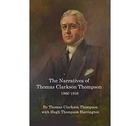 The Narratives of Thomas Clarkson Thompson 1860-1938