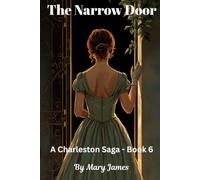 The Narrow Door: A Charleston Saga Book 6