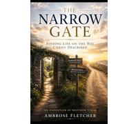 The Narrow Gate:: Finding Life on the Way Christ Described