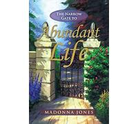 The Narrow Gate To Abundant Life