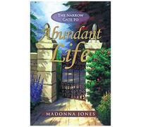 The Narrow Gate To Abundant Life